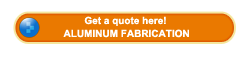 Get an aluminum Fabrication quote here!